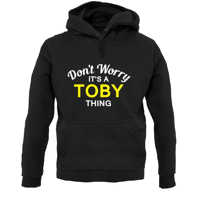 Don't Worry It's a TOBY Thing! Unisex Hoodie